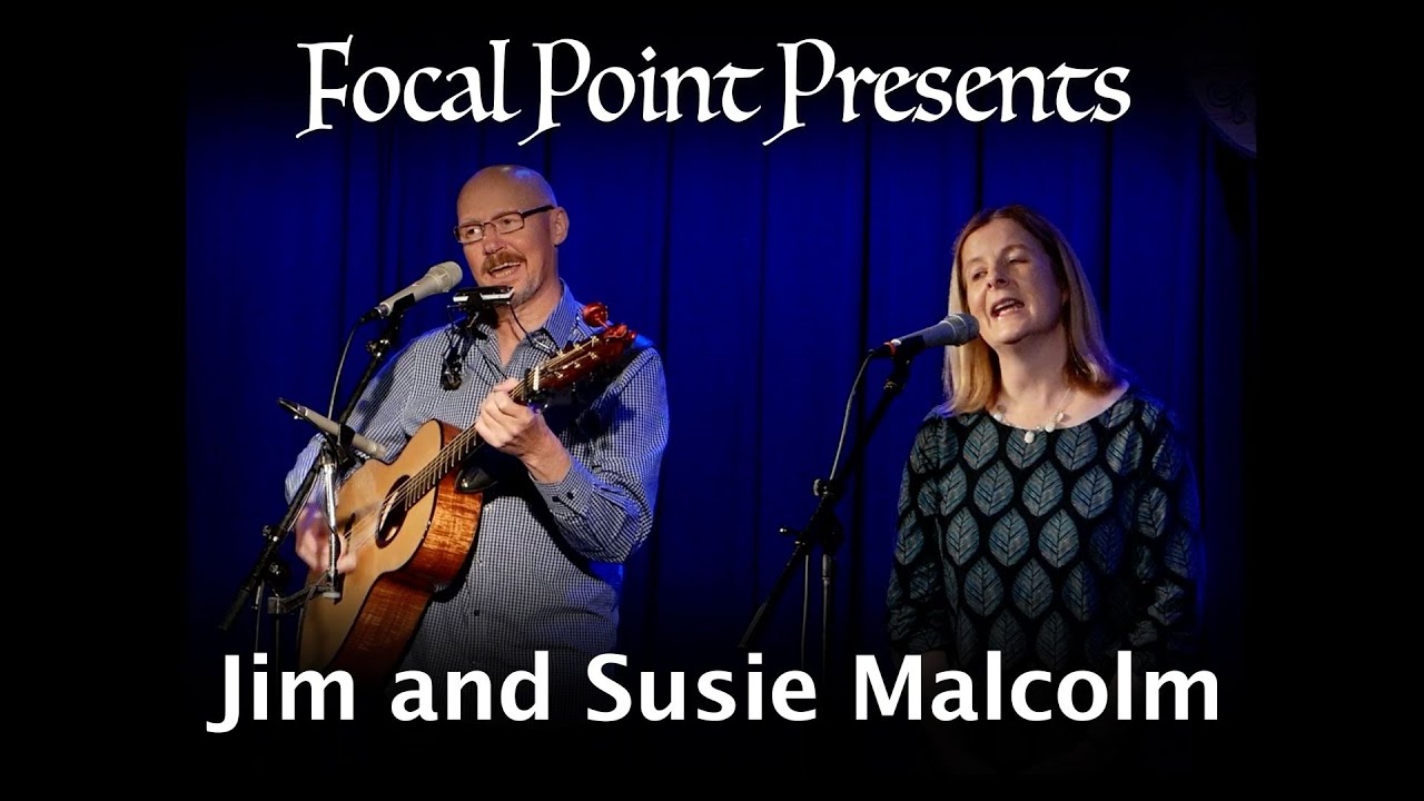 Focal Point Presents   Jim and Susie Malcolm