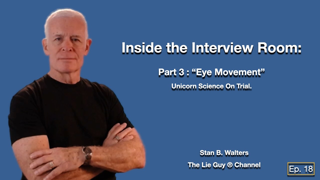 Inside the Interview Room | Ep-18 Pt 3 Eye Movement Myth | Unicorn Science on Trial | The Lie Guy ®