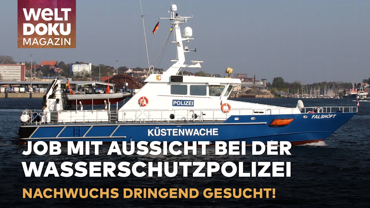 WASSERSCHUTZPOLIZEI KIEL: Arbeiten, wo andere Urlaub machen - Job mit Aussicht | WELT Doku Magazin