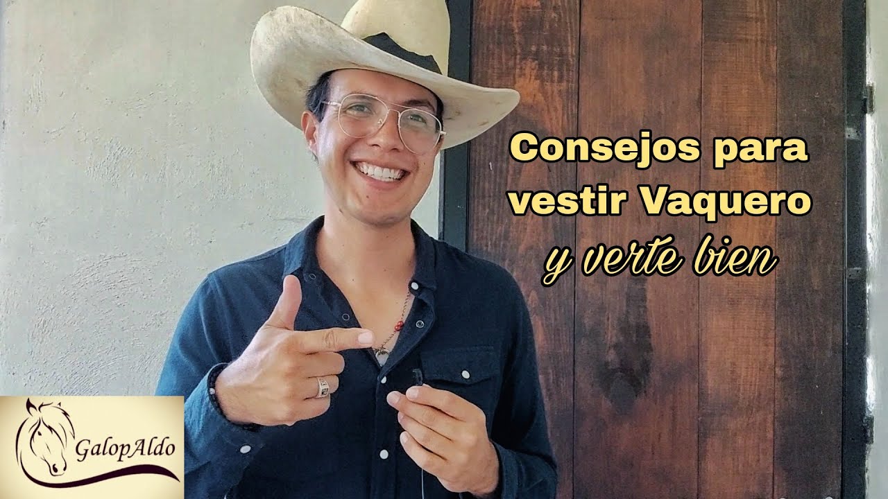 Consejos para vestir Vaquero ¡Y verte bien! 🤠 | GalopAldo