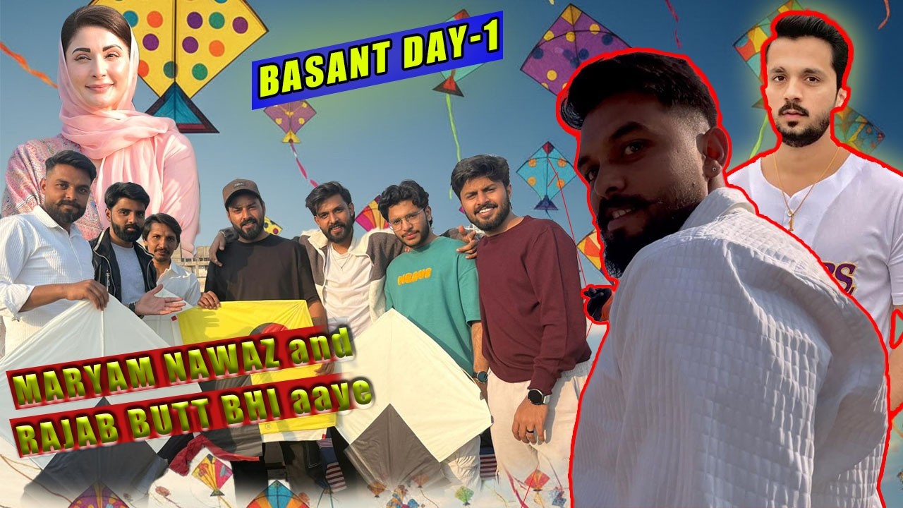 Basant Day 1 With Rajab Butt and Maryam Nawaz