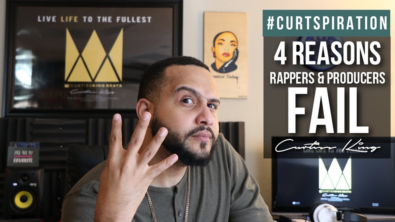 4 Reasons Rappers And Music Producers Fail #Curtspiration
