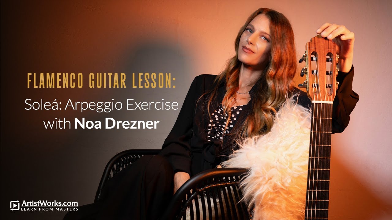 Flamenco Guitar Lesson — Soleá: Arpeggio Exercise with Noa Drezner || ArtistWorks