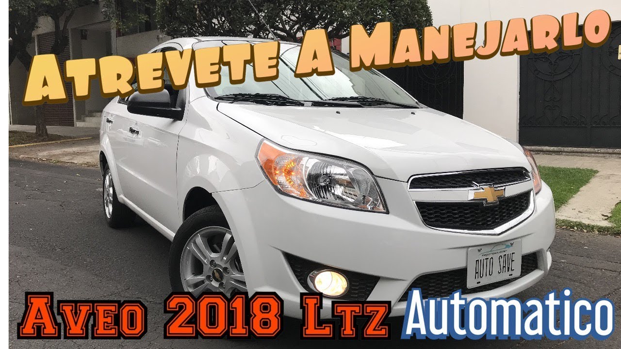 RESEÑA CHEVROLET AVEO 2018 LTZ 1.6 L AUTOMATICO RIN 15 PRUEBA MANEJO AUTO SAVE MEXICO