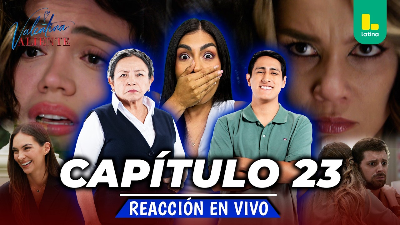 🟢 REACT VALENTINA VALIENTE CON LUPE Y BRYAN - CAP&Iacute;TULO 23💕 MARTES 03 DE ABRIL | LATINA EN VIVO