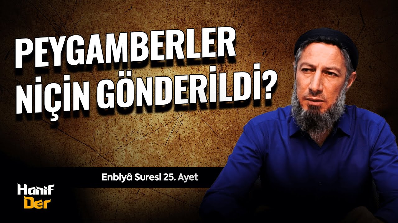 Peygamberler Niçin Gönderildi? (Enbiyâ Suresi 25.Ayet) • Bülent YURTÇU