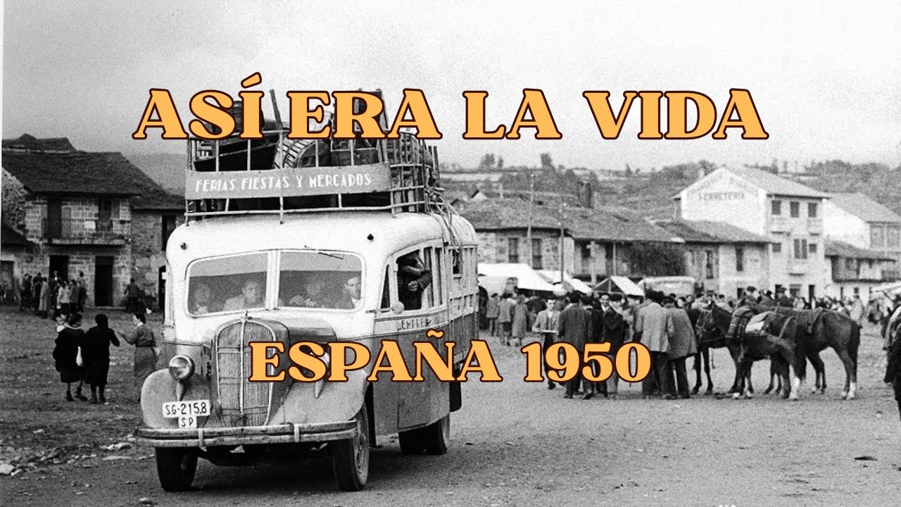 ASÍ era LA VIDA en Los PUEBLOS ESPAÑOLES de 1950