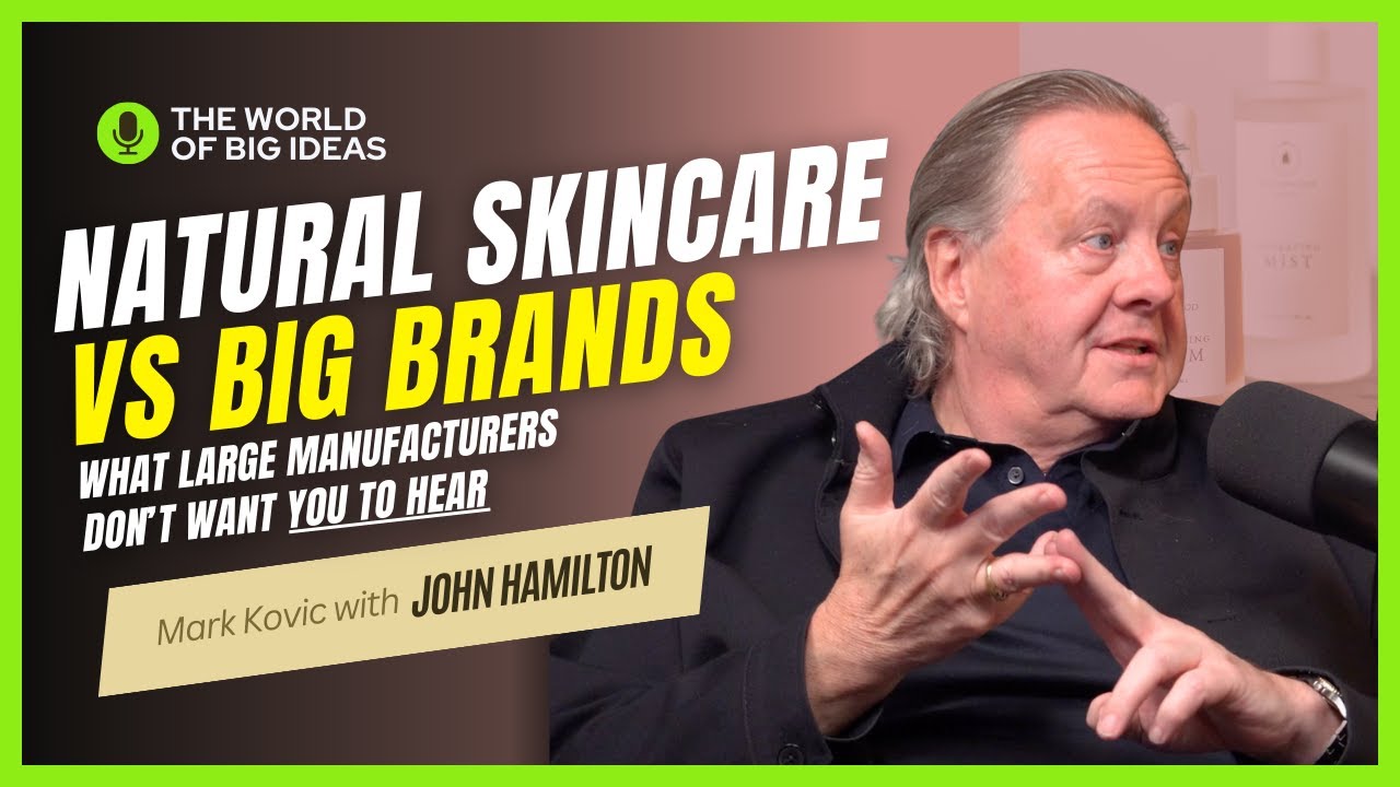 John Hamilton ~ Natural Skincare Vs Big Brands: What large manufacturers don't want you to hear