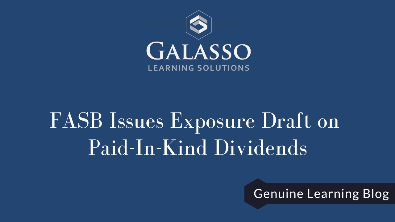 FASB Issues Exposure Draft on Paid-In-Kind Dividends