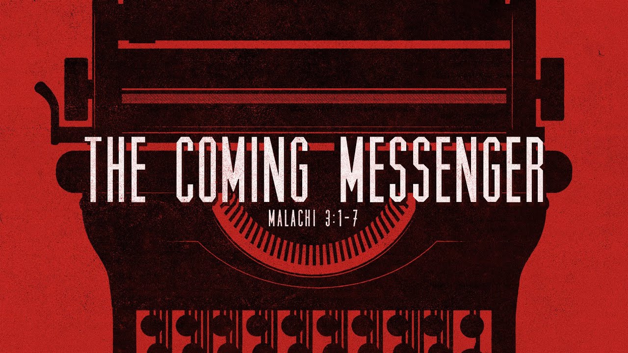 Malachi 3:1-7 - The Coming Messenger