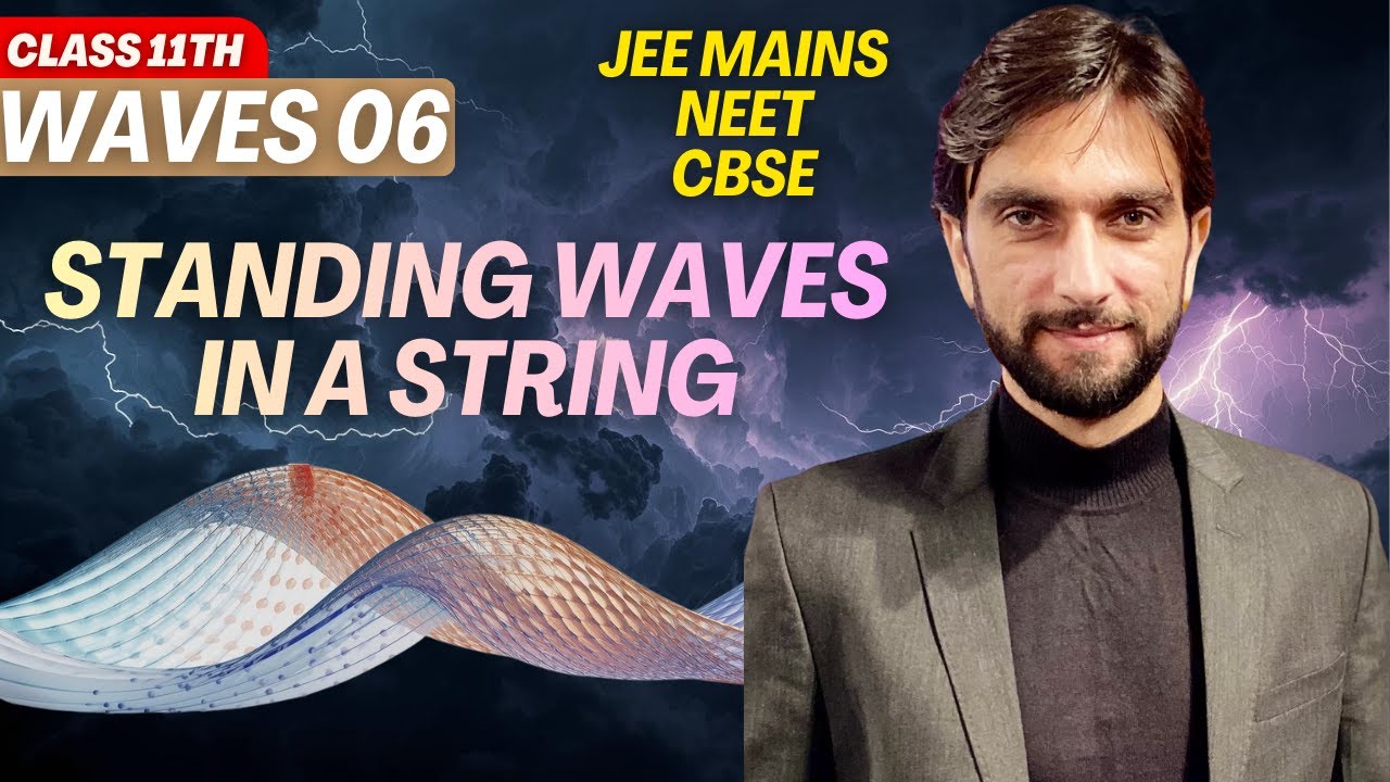 Waves 06 | Standing Waves In A String | Waves Class 11 Physics One Shot | Stationary Waves
