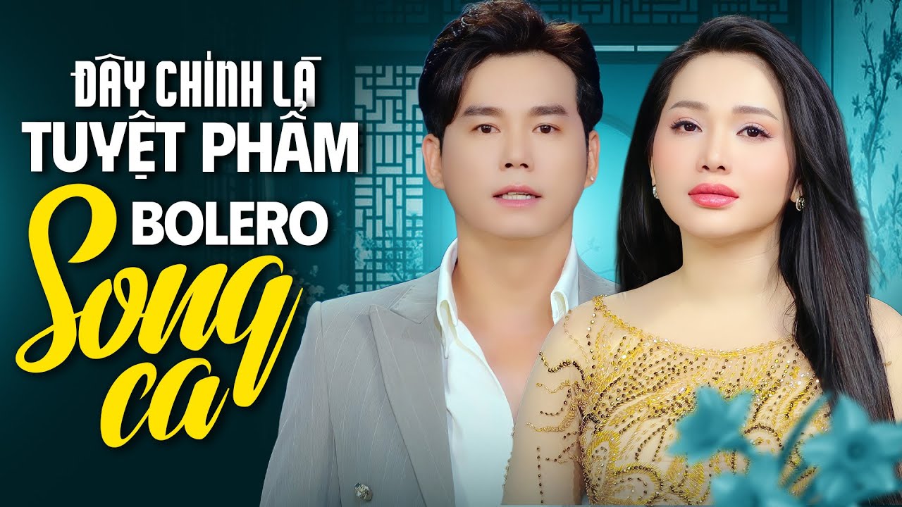 Tuyệt Phẩm Bolero Song Ca Để Đời Nghe Mãi Không Chán - Liên Khúc Bolero Trữ Tình Song Ca Hay Nhất