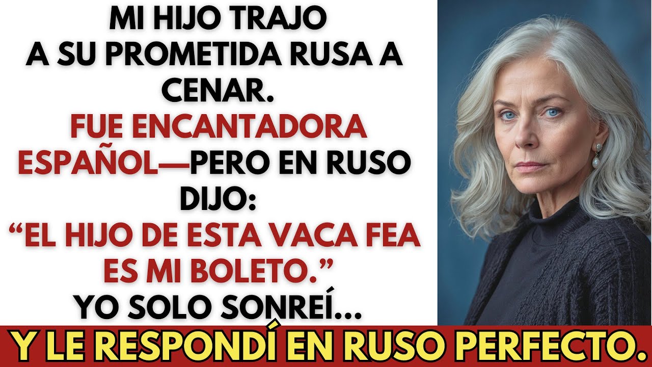 La prometida de mi hijo se burló de mí en ruso en la cena—pensaba que no entendía. Pero sí.