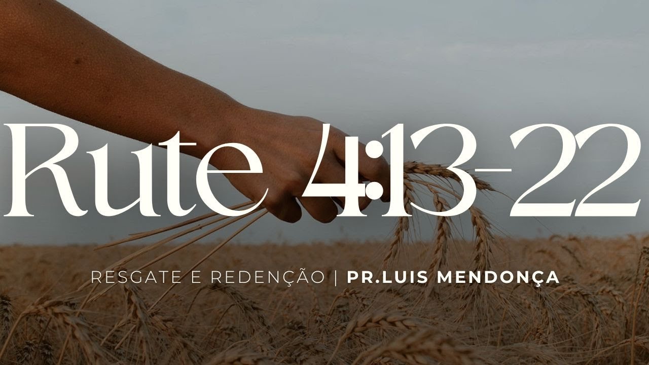 Rute 4:13-22 | O Deus que Redime Gerações