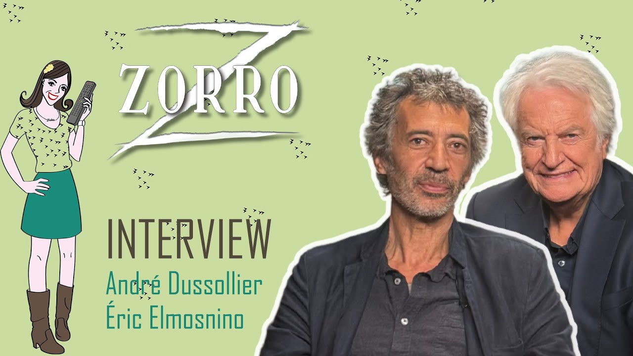 ZORRO : interview Éric Elmosnino & André Dussollier !
