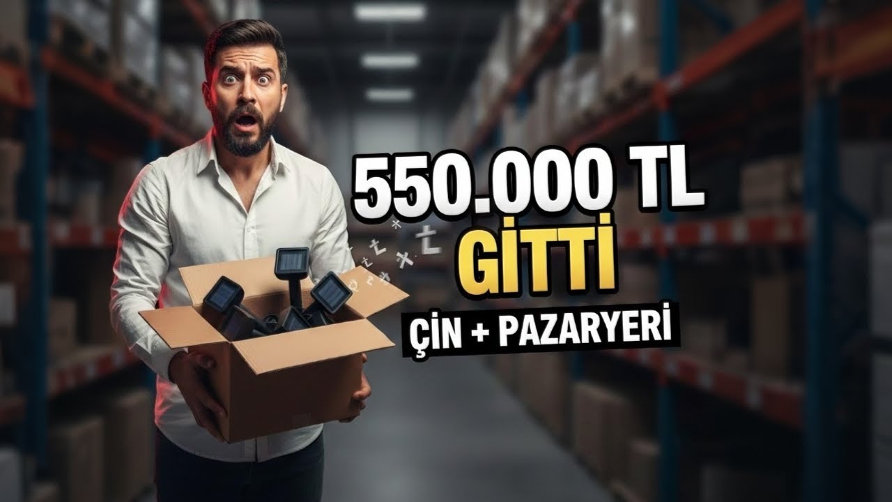 Çin’den Ürün Getirdim, Pazaryerlerinde Satmaya Çalıştım: 550 Bin TL Battım