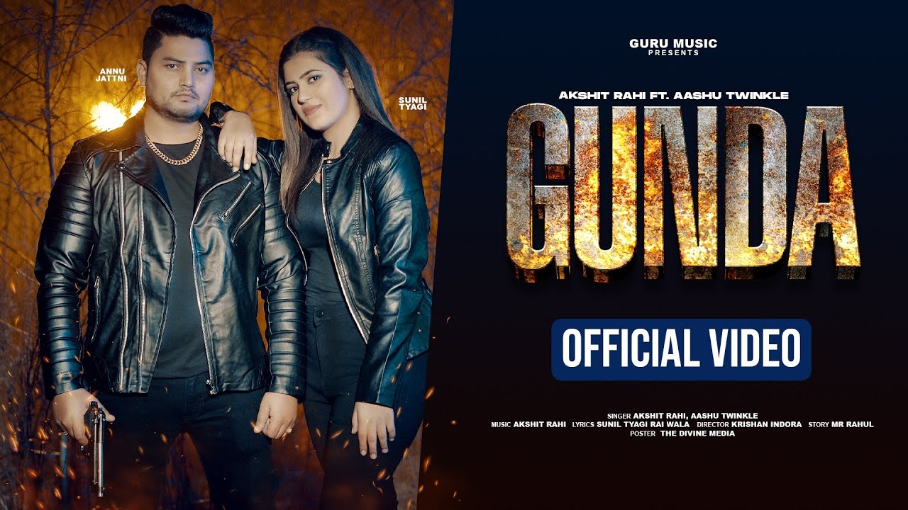 GUNDA || OFFICIAL VIDEO ||SUNIL TYAGI || AASHU TWINKLE || ANNU MALIK ||AKSHAT RAHI ||
