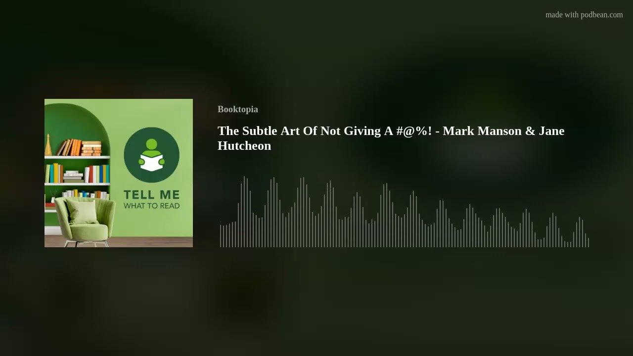 The Subtle Art Of Not Giving A #@%! - Mark Manson & Jane Hutcheon