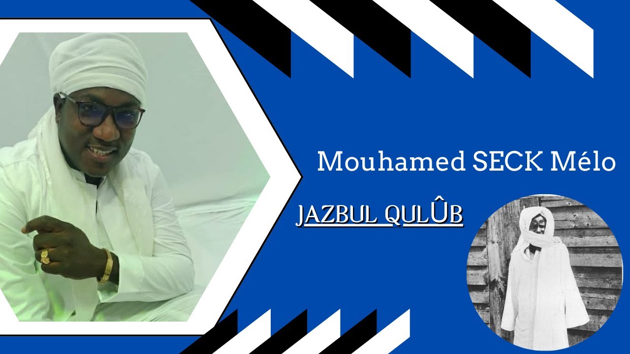 Jazbul Qul&ucirc;b | Xassida Mame Cheikh Ahmadou Bamba Mback&eacute; | Mouhamed Seck Melo