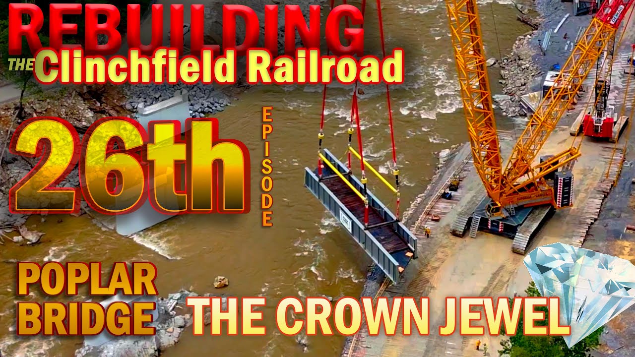 Part 26: THE CROWN JEWEL ~ Rebuilding the Clinchfield Railroad Series