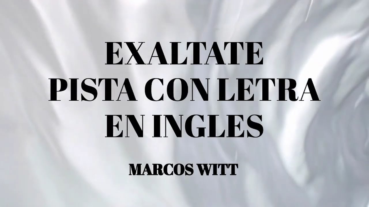 Exaltate PISTA con LETRA EN INGLES - Marcos Witt
