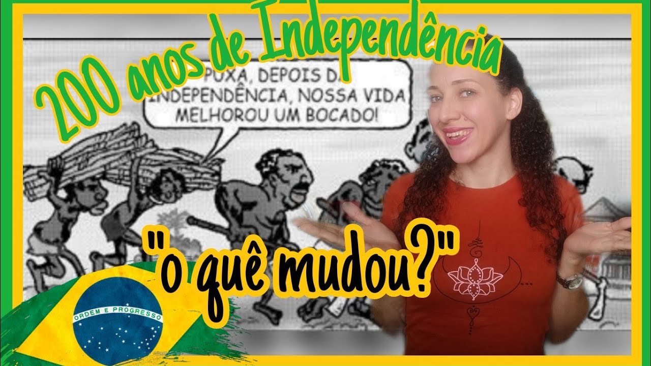 O que mudou no BRASIL ap&oacute;s a INDEPEND&Ecirc;NCIA?