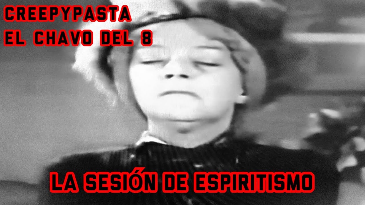 Creepypasta el Chavo del 8 / La sesión de espiritismo