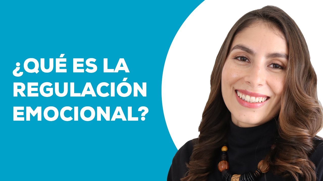 ¿Qué es la REGULACIÓN EMOCIONAL?