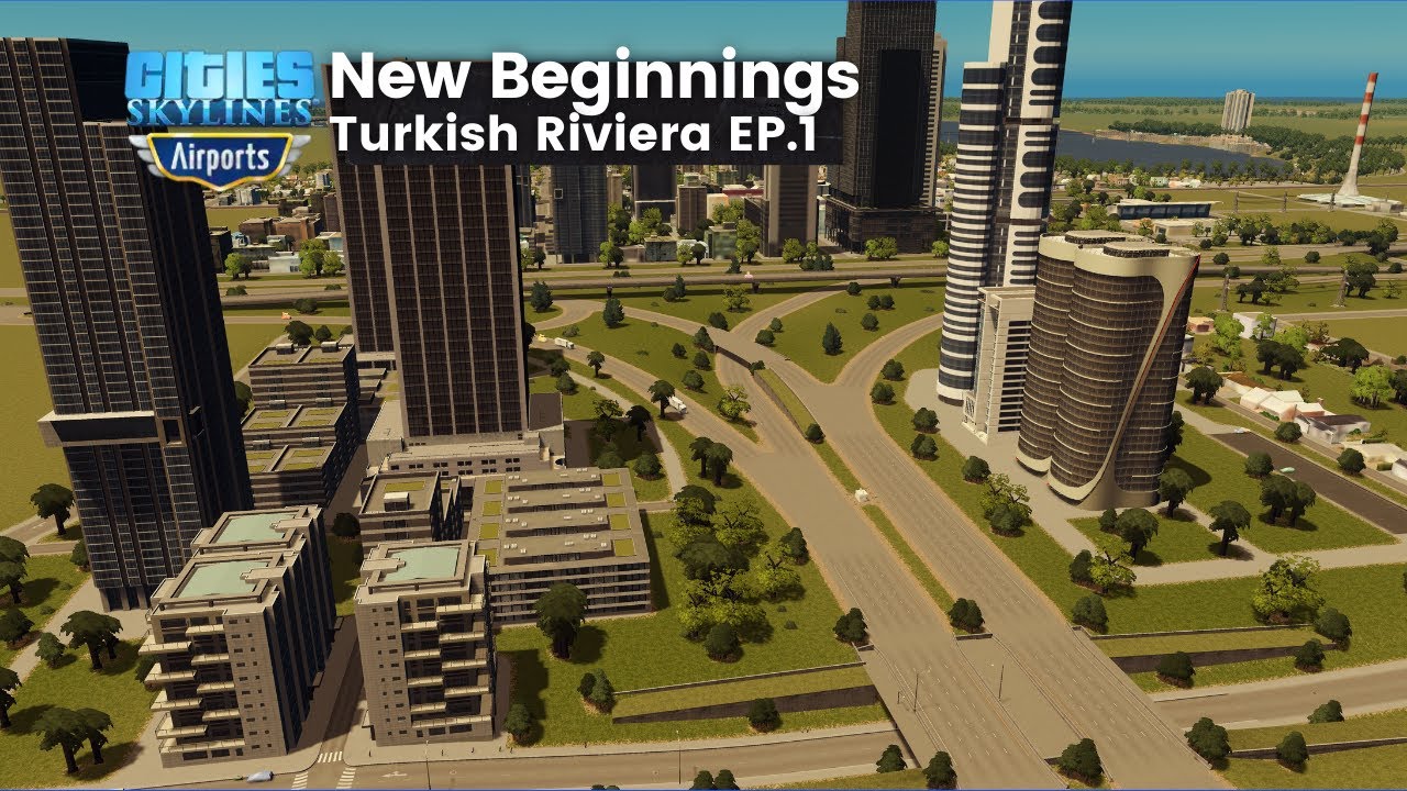 Starting a New City | Cities Skylines: Turkish Riviera 01 | Airport Dlc