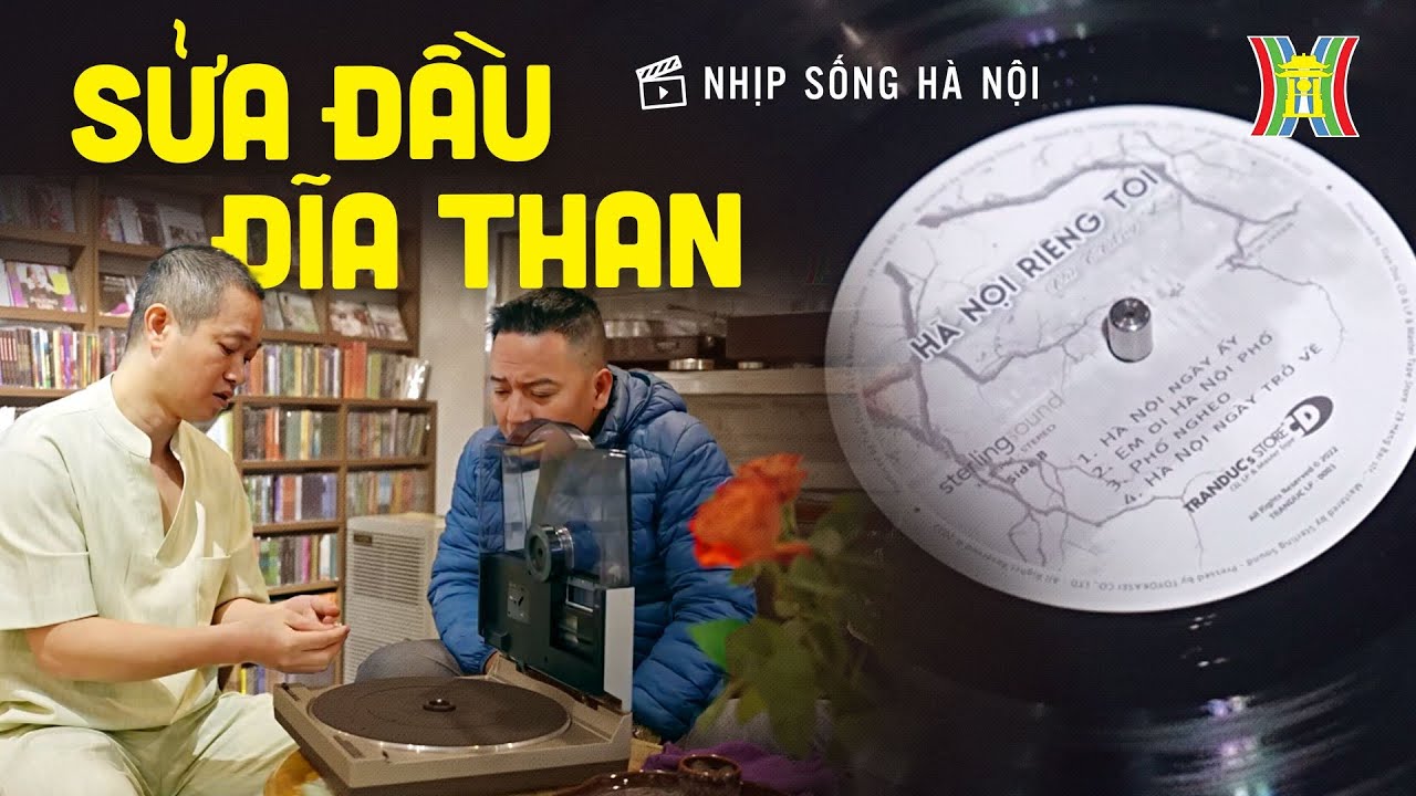 Thú chơi đĩa than và nghe nhạc analog của người Hà Nội | Nhịp sống Hà Nội