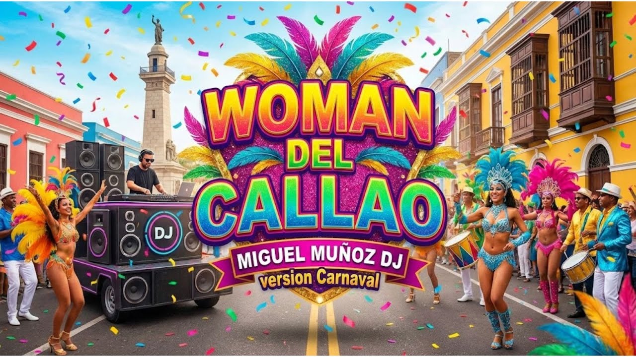 Woman Del Callao MIGUEL MUÑOZ DJ versión Carnaval
