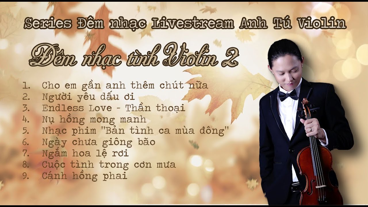 ĐÊM NHẠC TÌNH VIOLIN 2 - Cover: Violinist Anh Tú - Series Đêm nhạc Livestream Anh Tú Violin