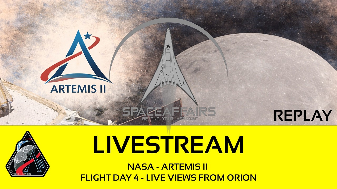 NASA - Artemis II - Live Views from the Orion Spacecraft - Flight day 4 - Space Affairs Live