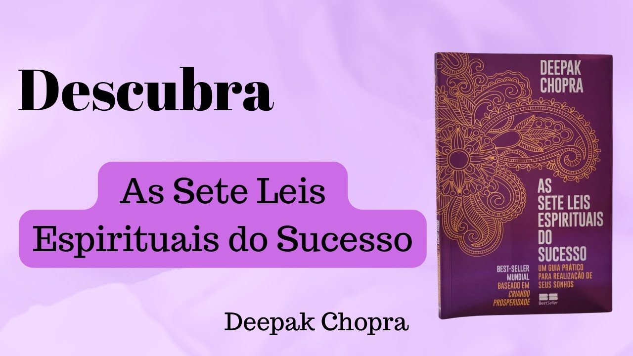 Resumo / AS SETE LEIS ESPIRITUAIS DO SUCESSO /   Deepak Chopra
