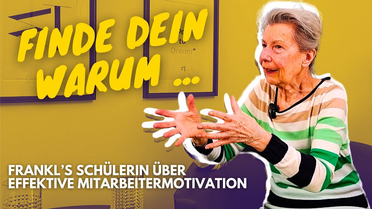 WAS Mitarbeiter WIRKLICH wollen - Elisabeth Lukas über Viktor Frankls Prinzipien der Motivation