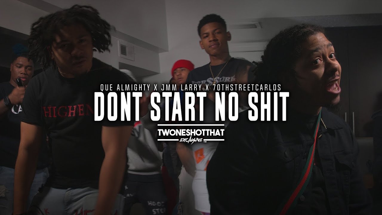 Que Almighty x Jungle Muzik Larry x 70th Street Carlos - Dont Start No Shit | ＴＷＯＮＥＳＨＯＴＴＨＡＴ™