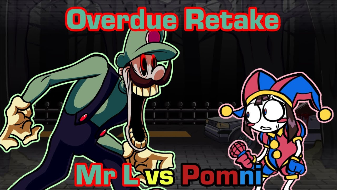 FNF OVERDUE RETAKE Mr L vs Pomni