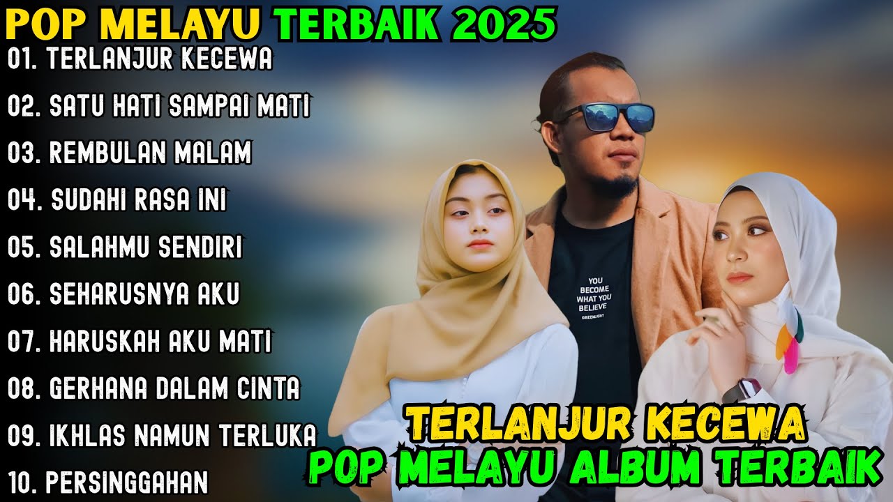 TERLANJUR KECEWA - SATU HATI SAMPAI MATI - REMBULAN MALAM ~ POP MELAYU TERBAIK 2025