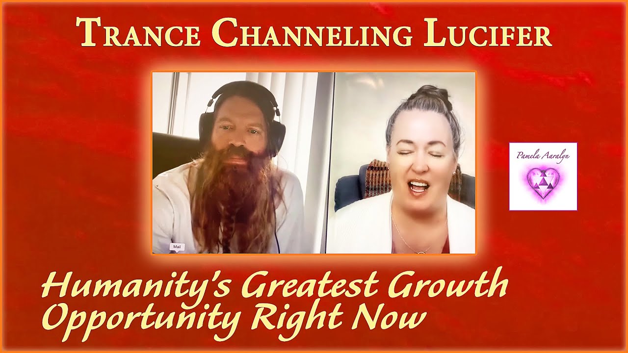 Trance Channeling Lucifer- Humanity&rsquo;s Greatest Growth Opportunity Right Now