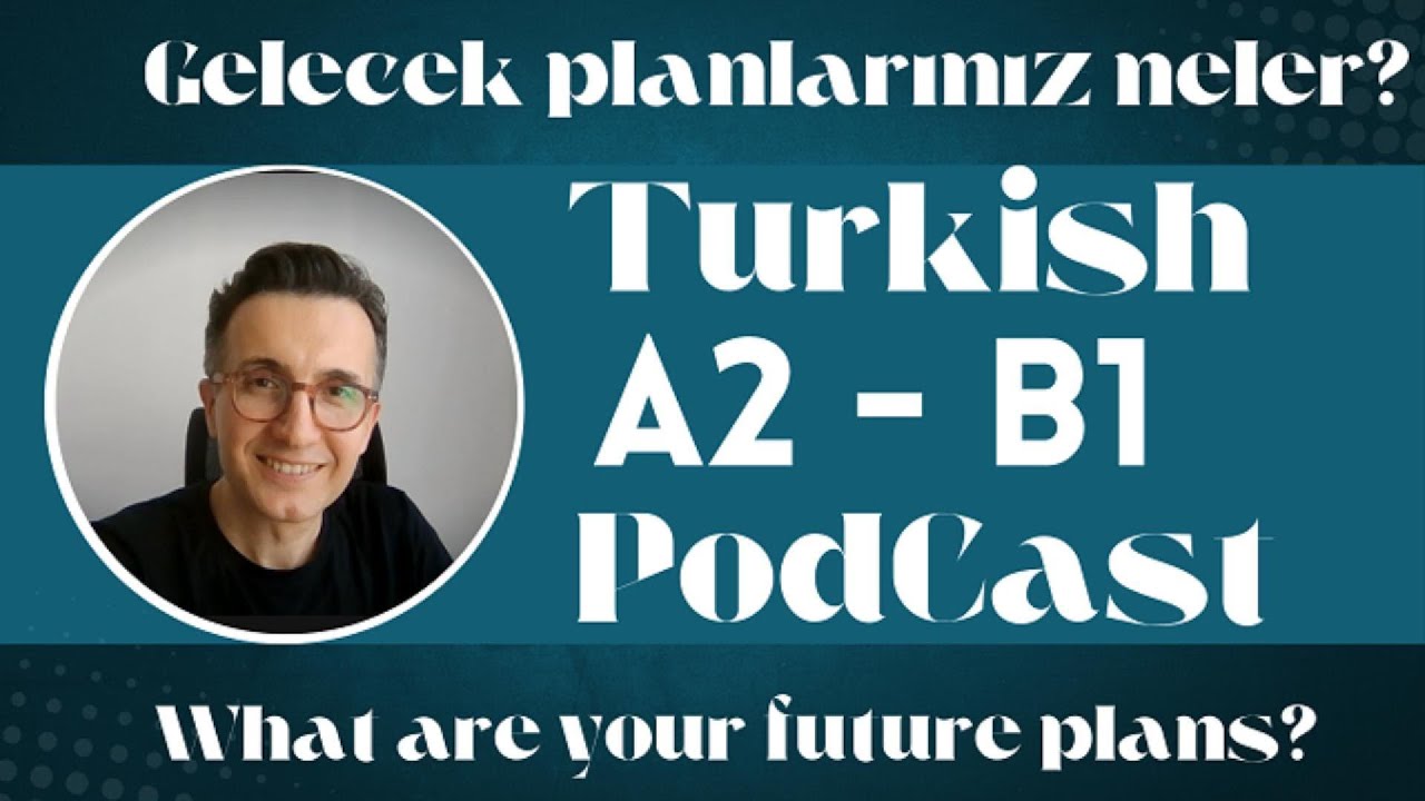 A2 - B1 Turkish Conversation | Gelecek planlarınız neler? | What are your future plans?