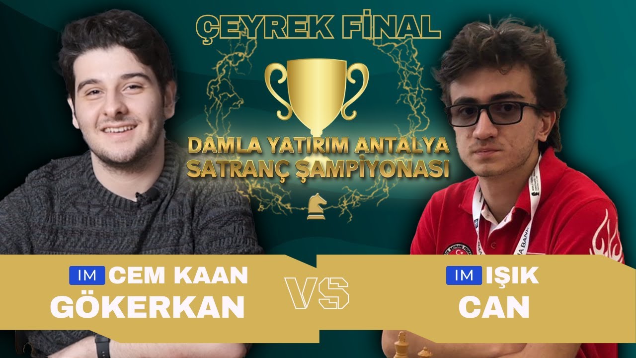 IM Cem Kaan Gökerkan vs IM Işık Can | Damla Yatırım Antalya Satranç Şampiyonası