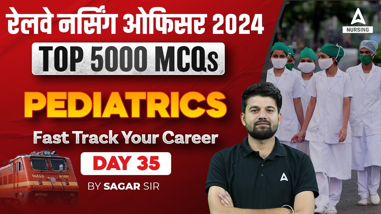 Railway Nursing Officer 2024 | PEDIATRICS | Multi Choice Questions  | DAY 35 | By Sagar Sir