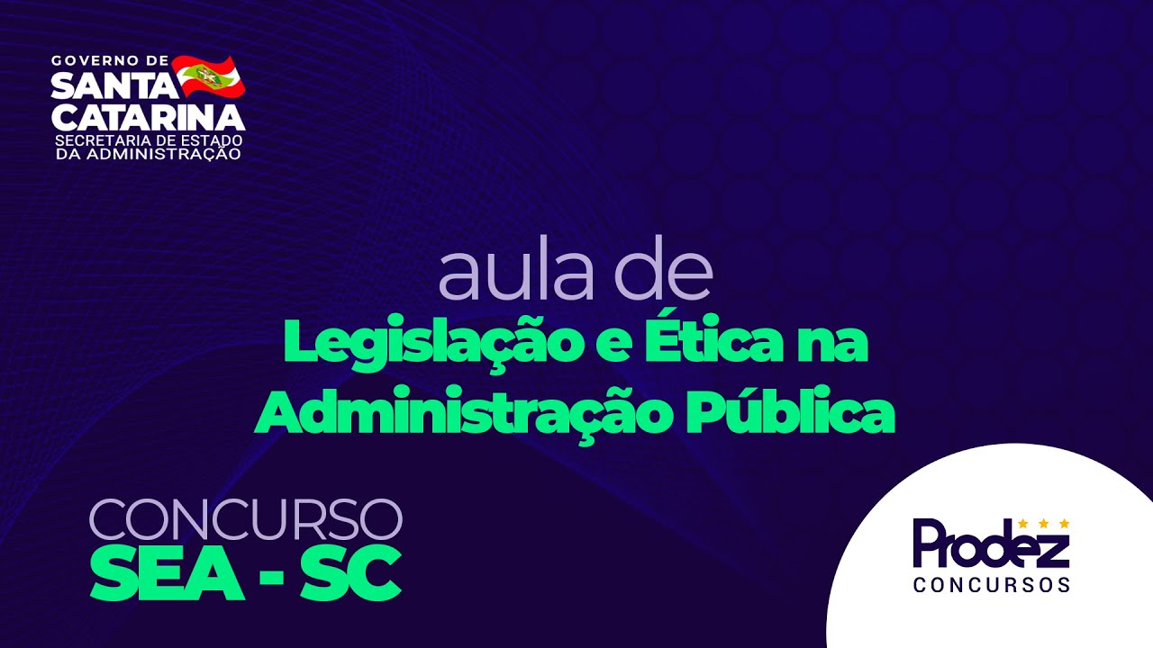 Legislação e Ética na Administração Pública | SEA-SC