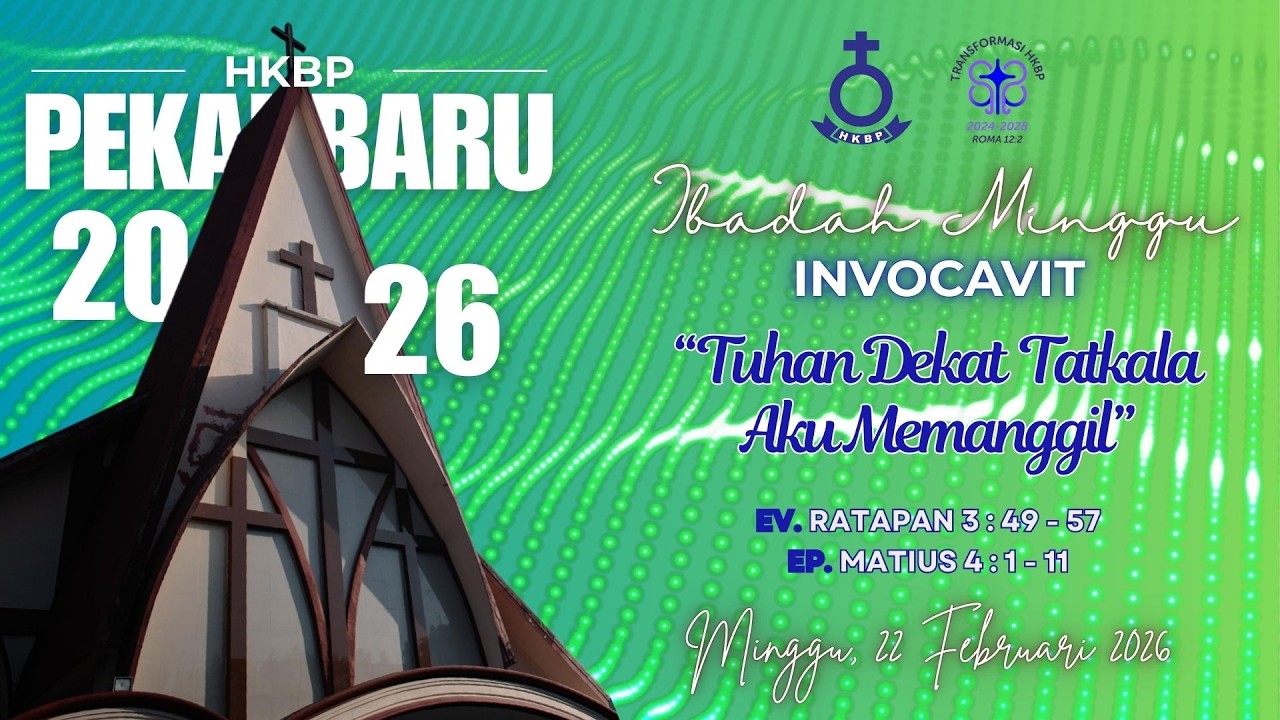 KEBAKTIAN MINGGU INVOCAVIT | 22 FEBRUARI 2026 | PUKUL : 09.00 WIB | HKBP PEKANBARU