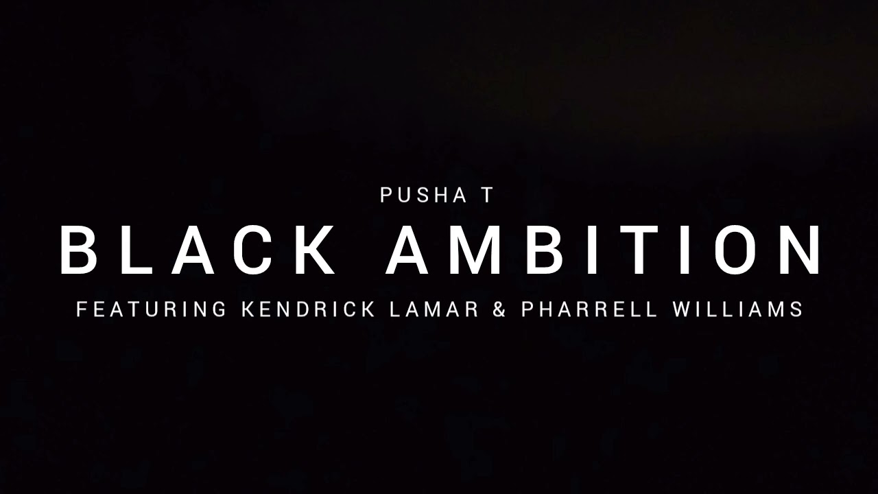 Pusha T - Black Ambition ft. Kendrick Lamar & Pharrell Williams (Unreleased Track)