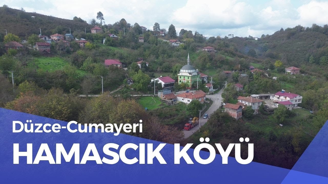 HAMASCIK KÖYÜ/DÜZCE- CUMAYERİ 
