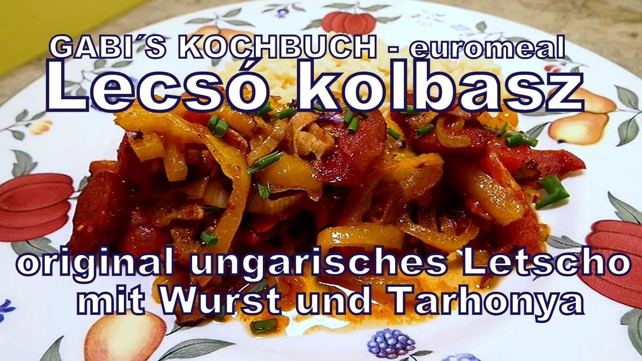 Original ungarisches Letscho mit Kolbash und Tarhonja