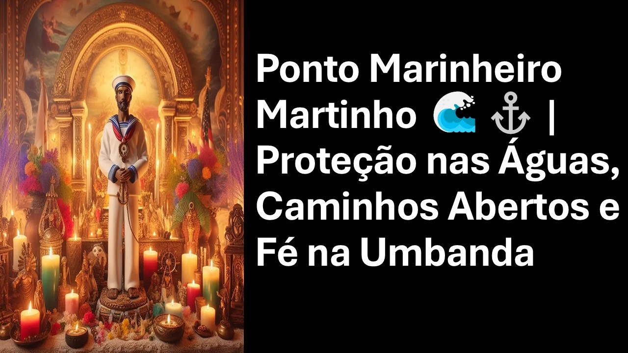 Ponto Marinheiro Martinho 🌊⚓ | Proteção nas Águas, Caminhos Abertos e Fé na Umbanda