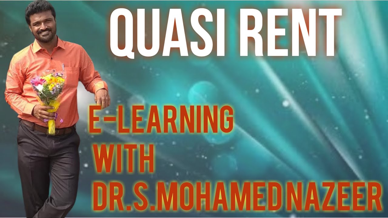 Micro Economics - Quasi Rent - Dr S MOHAMED NAZEER