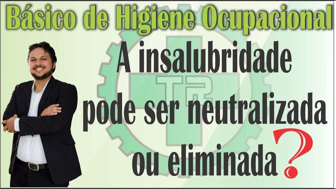 A Insalubridade pode ser neutralizada ou eliminada?